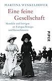 Eine feine Gesellschaft: Skandale und Intrigen an Europas Königs- und Kaiserhäusern by 
