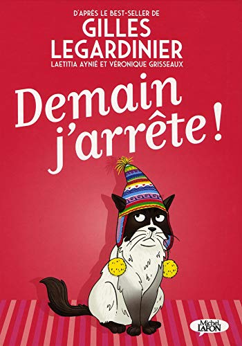 Demain j'arrête ! by Gilles Legardinier, Veronique Grisseaux