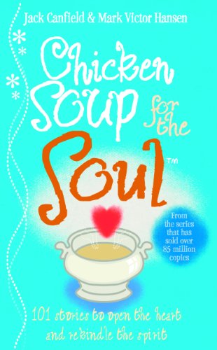 Chicken Soup For The Soul: 101 Stories to Open the Heart and Rekindle the Spirit (English Edition)