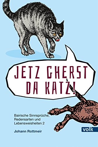 Download Jetz gherst da Katz!: Bairische Sinnsprüche, Redewendungen und Lebensweisheiten 2 (Bairische Sprüche) Download Jetz gherst da Katz!: Bairische Sinnsprüche, Redewendungen und Lebensweisheiten 2 (Bairische Sprüche)