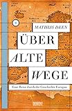 Über alte Wege: Eine Reise durch die Geschichte Europas by 
