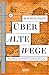 Über alte Wege: Eine Reise durch die Geschichte Europas by 