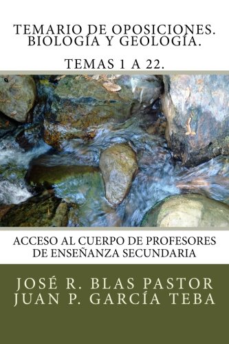 Temario de Oposiciones. Biología y Geología. Temas 1 a 22.: Revisado y actualizado. Enero 2015. Es