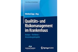Qualitäts- und Risikomanagement im Krankenhaus: Analyse – Verfahren – Anwendungsbeispiele (Controlling im Krankenhaus)