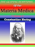 Image de THE GUIDING SYMPTOMS OF OUR MATERIA MEDICA Vol. 1: Homeopathy (HERING's GUIDING SYMPTOMS) (English Edition)