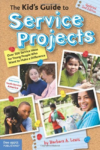 The Kid's Guide to Service Projects: Over 500 Service Ideas for Young People Who Want to Make a Diff