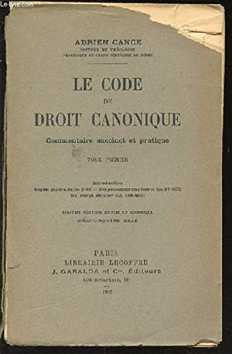 LE CODE DE DROIT CANONIQUE - COMMENTAIRE SUCCINCT ET PRATIQUE - TOME 1 : REGLES GENERALES, DES PERSONNES EN EN GENERAL ET DU CLERGE SECULIER.