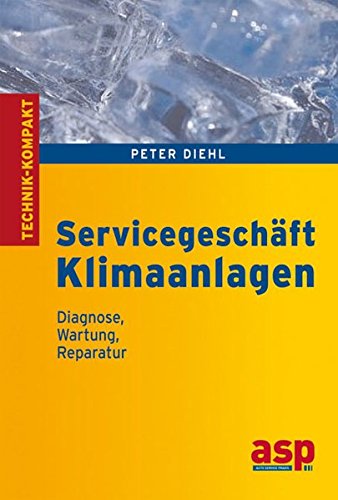 Preisvergleich Produktbild Servicegeschäft Klimaanlagen: Diagnose, Wartung, Reparatur (Betriebspraxis)