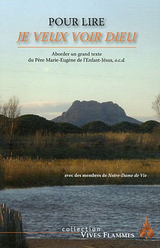 Pour lire Je veux voir Dieu : Aborder un grand texte du Père Marie-Eugène de l'Enfant-Jésus, ocd gratuit