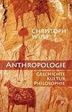 Anthropologie. Geschichte, Kultur, Philosophie by 