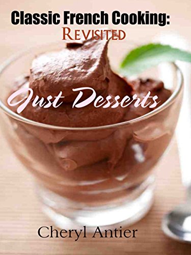 Classic French Cooking Revisited Just Desserts English Edition - 