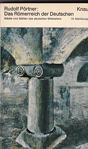 Das Römerreich der Deutschen. Städte und Stätten des deutschen Mittelalters. 72 Abbildungen.