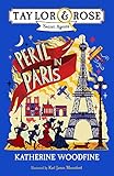 Peril in Paris (Taylor & Rose Secret Agents) by Katherine Woodfine, Karl James Mountford