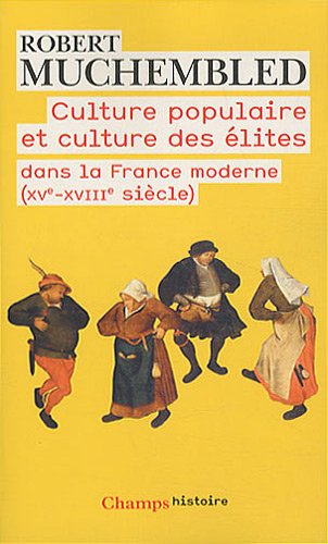 Culture populaire et culture des élites dans la France moderne (XVe-XVIIIe siècle) francais