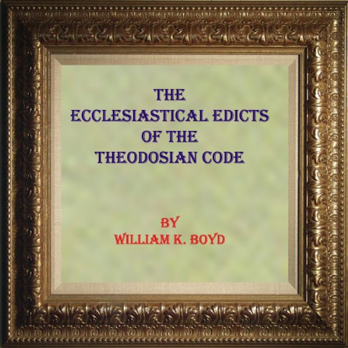 THE ECCLESIASTICAL EDICTS OF THE THEODOSIAN CODE (English Edition) livre