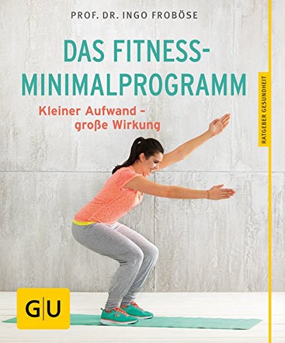 Download Das Fitness-Minimalprogramm: Kleiner Aufwand - große Wirkung (GU Ratgeber Gesundheit) Download Das Fitness-Minimalprogramm: Kleiner Aufwand - große Wirkung (GU Ratgeber Gesundheit)
