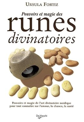 Pouvoirs et magie des runes divinatoires : Pouvoirs et magie de l'art divinatoire nordique pour tout connaître sur l'amour, la chance, la santé