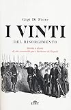 Image de I vinti del Risorgimento. Storia e storie di chi combatté per i Borbone di Napoli