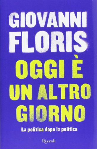 Oggi è un altro giorno. La politica dopo la politica