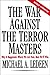 Produktbild The War Against the Terror Masters: Why It Happened. Where We Are Now. How We'll Win.