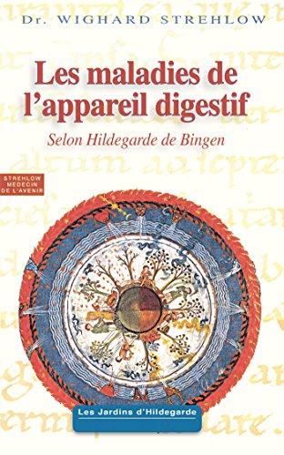 Download Maladies de l'appareil digestif: Selon Hildegarde de Bingen Download Maladies de l'appareil digestif: Selon Hildegarde de Bingen