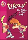 Titeuf, tome 6 : Les Filles, c'est nul !