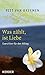 Was zählt, ist Liebe: Exerzitien für den Alltag by 