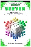 Leitfaden für Minecraft Server: Wie du in nur 10 Schritten deinen eigenen Minecraft Server erstellen kannst (Server Ratgeber, Band 1) by Lukas Jonsson