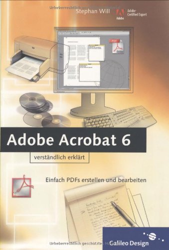 Adobe Acrobat 6 verständlich erklärt: Einfach PDFs erstellen und bearbeiten (Galileo Design)
