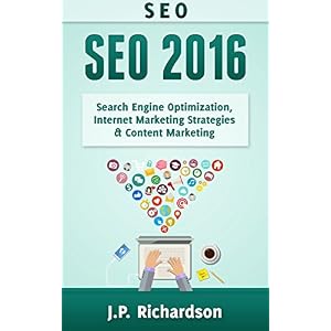 SEO: 2016: Search Engine Optimization, Internet Marketing Strategies & Content Market