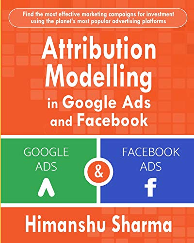 Preisvergleich Produktbild Attribution Modelling in Google Ads and Facebook