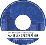 Handbuch Spezialfonds: Ein praktischer Leitfaden für institutionelle Anleger by 