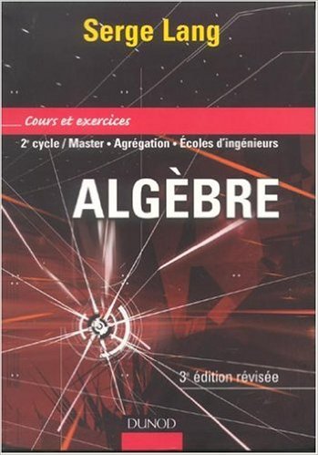 Algèbre : Cours et exercices de Serge Lang ,Christos Grammatikas (Traduction) ( 15 août 2004 ) en ligne Algèbre : Cours et exercices de Serge Lang ,Christos Grammatikas (Traduction) ( 15 août 2004 ) en ligne