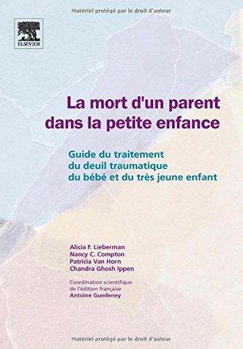Download La mort d'un parent dans la petite enfance : Guide du traitement du deuil traumatique du bébé et du très jeune enfant (Ancien Prix éditeur : 36,50 euros) Download La mort d'un parent dans la petite enfance : Guide du traitement du deuil traumatique du bébé et du très jeune enfant (Ancien Prix éditeur : 36,50 euros)