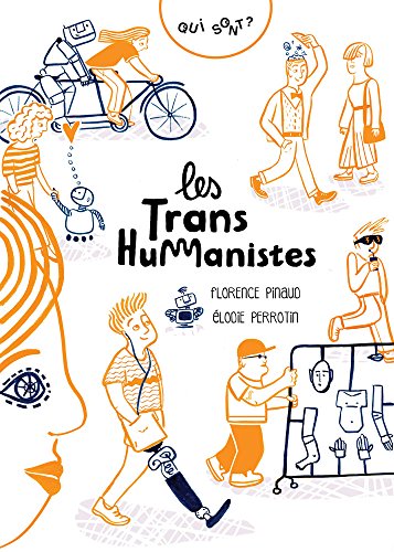 Qui sont ? Les transhumanistes