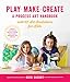 Produktbild Play, Make, Create, a Process-Art Handbook: With Over 40 Art Invitations for Kids * Creative Activities and Projects That Inspire Confidence, Creativi