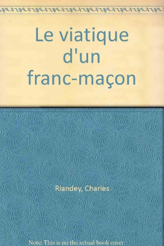 Le viatique d'un franc-maçon en ligne Le viatique d'un franc-maçon en ligne
