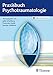 Praxisbuch Psychotraumatologie by Julia Schellong, Franziska Epple