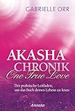 Image de Akasha-Chronik. One True Love: Der praktische Leitfaden, um das Buch deines Lebens zu lesen