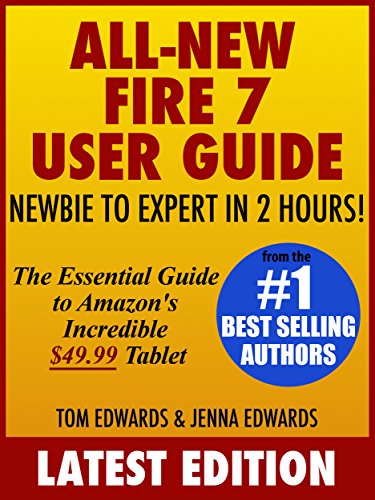 Download All-New Fire 7 User Guide: Newbie to Expert in 2 Hours: The Essential Guide to Amazon's Incredible .99 Tablet
