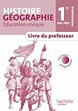 Image de Histoire Géographie Education civique 1re Bac Pro - Livre professeur - Ed.2010
