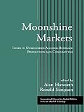 Image de Moonshine Markets: Issues in Unrecorded Alcohol Beverage Production and Consumption (ICAP Series on Alcohol in Society)