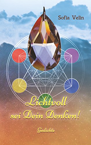 Download Lichtvoll sei Dein Denken!: Gedichte Download Lichtvoll sei Dein Denken!: Gedichte
