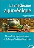 La Médecine ayur-védique. Comment vous soigner vous-même par les thérapies traditionnelles de l'Inde