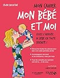 Mon cahier mon bébé et moi