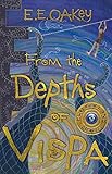 From the Depths of Vispa (Gallant Saga Book 1) (English Edition) by E. E. Oakey, Tristan Oakey