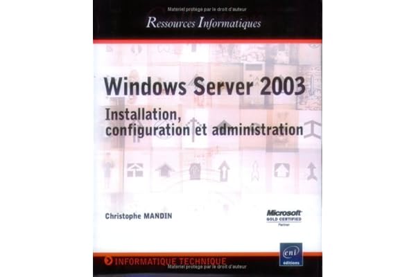 Windows Server 2003: Installation, configuration et administration