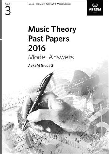Music Theory Past Papers 2016 Model Answers, ABRSM Grade 3: Gr. 3 (Music Theory Model Answers (ABRSM))