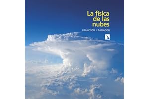 La física de las nubes: Una introducción a las ciencias de la atmósfera y del clima: 96 (Fuera de colección)