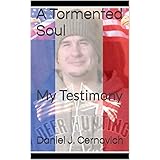 A Tormented Soul: My Testimony